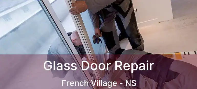  Glass Door Repair French Village - NS