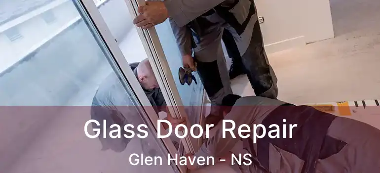  Glass Door Repair Glen Haven - NS