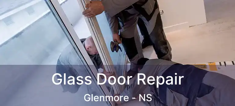  Glass Door Repair Glenmore - NS