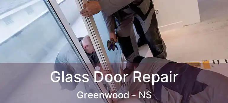  Glass Door Repair Greenwood - NS