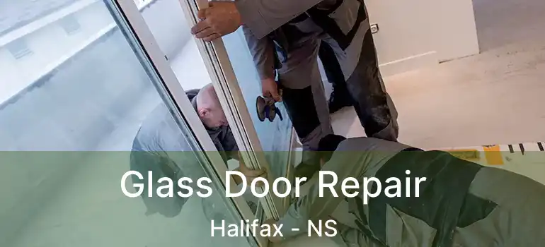  Glass Door Repair Halifax - NS