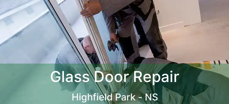  Glass Door Repair Highfield Park - NS