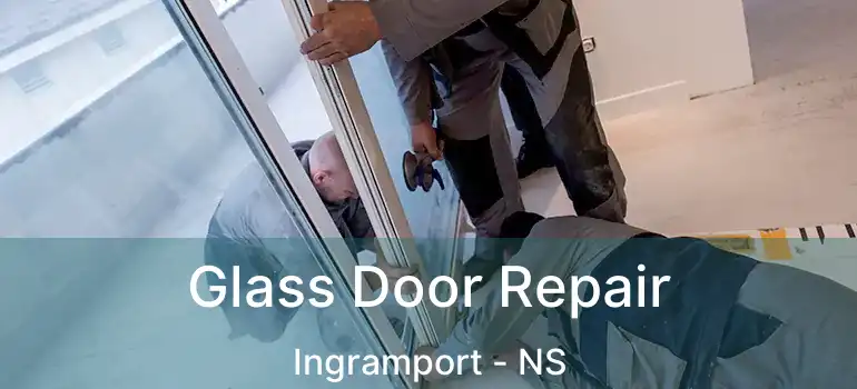  Glass Door Repair Ingramport - NS