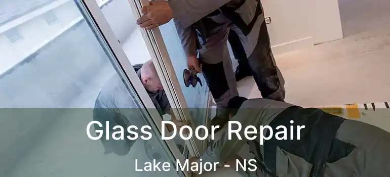  Glass Door Repair Lake Major - NS