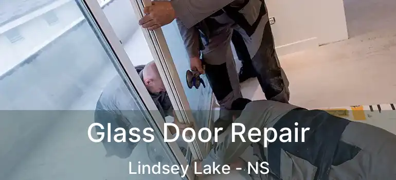  Glass Door Repair Lindsey Lake - NS