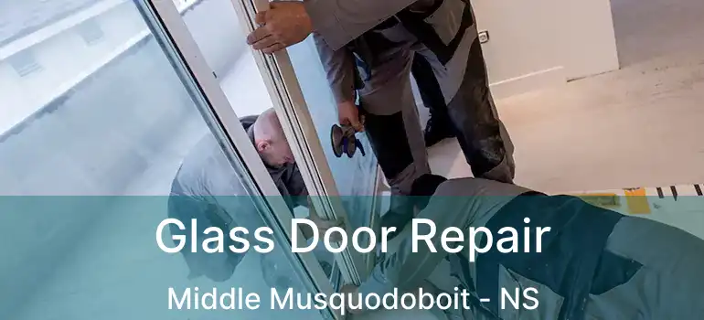  Glass Door Repair Middle Musquodoboit - NS