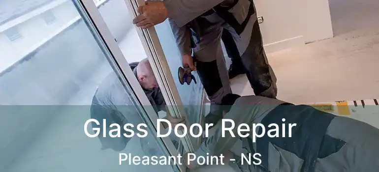  Glass Door Repair Pleasant Point - NS