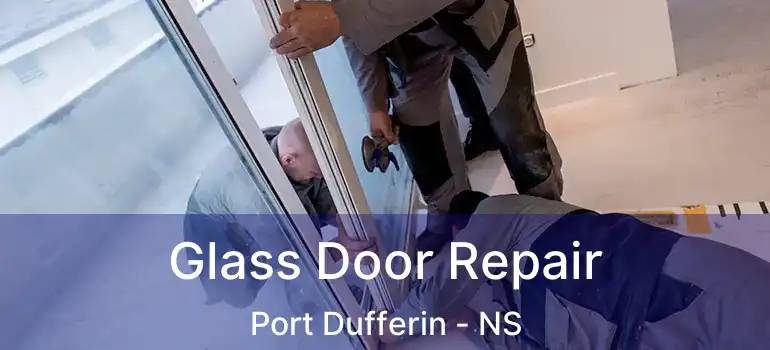  Glass Door Repair Port Dufferin - NS