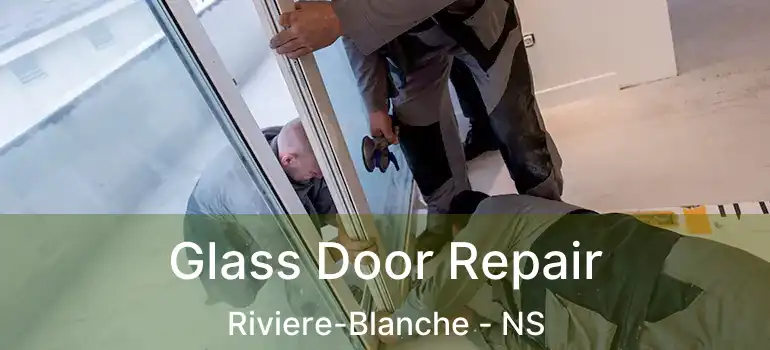  Glass Door Repair Riviere-Blanche - NS