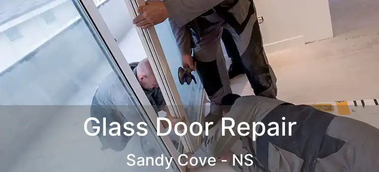  Glass Door Repair Sandy Cove - NS