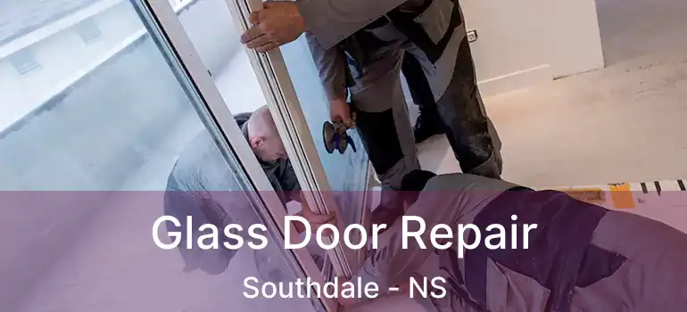  Glass Door Repair Southdale - NS