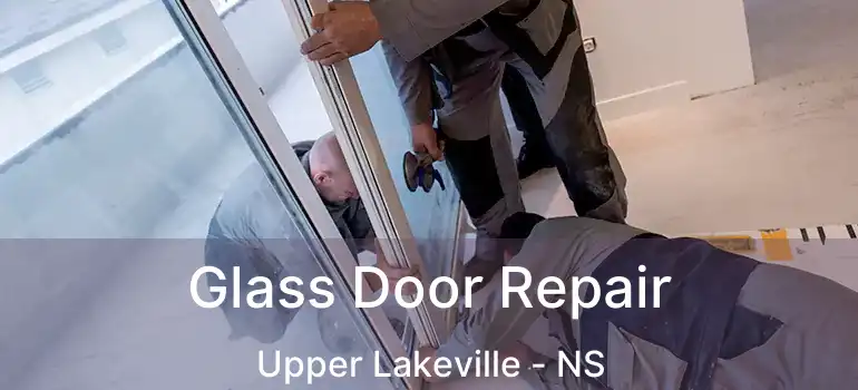  Glass Door Repair Upper Lakeville - NS