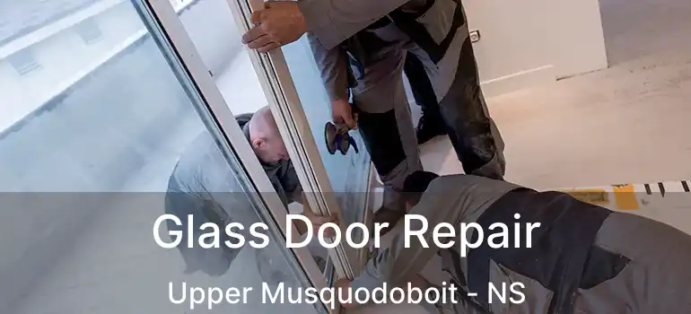  Glass Door Repair Upper Musquodoboit - NS