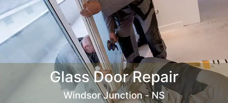  Glass Door Repair Windsor Junction - NS