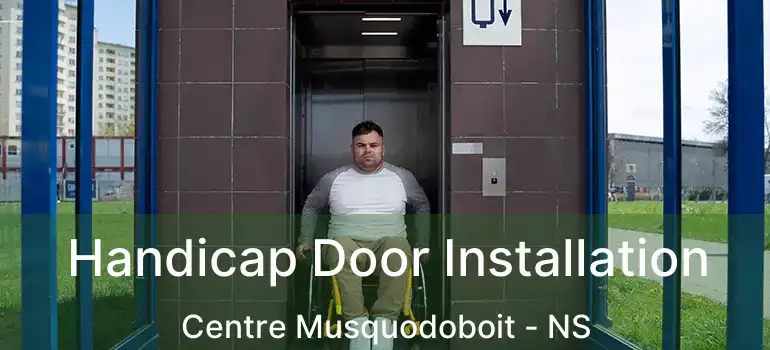  Handicap Door Installation Centre Musquodoboit - NS