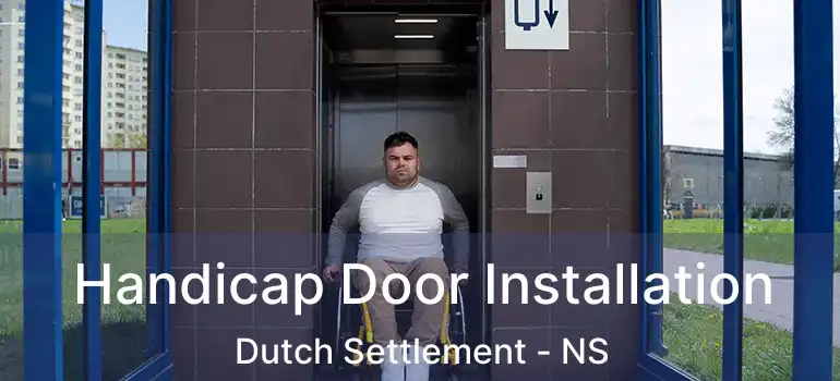  Handicap Door Installation Dutch Settlement - NS