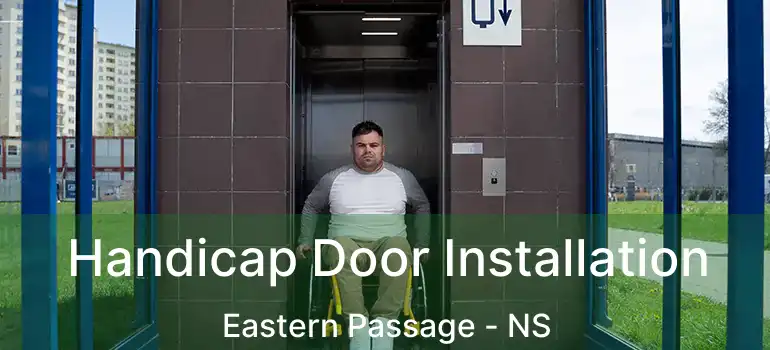  Handicap Door Installation Eastern Passage - NS