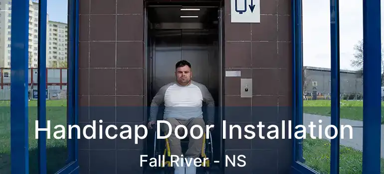  Handicap Door Installation Fall River - NS