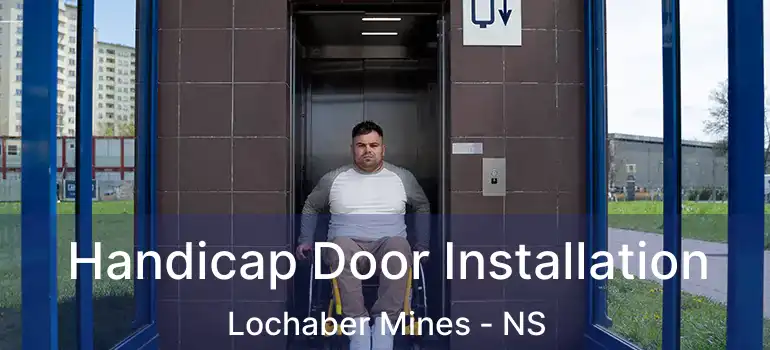  Handicap Door Installation Lochaber Mines - NS