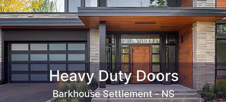  Heavy Duty Doors Barkhouse Settlement - NS