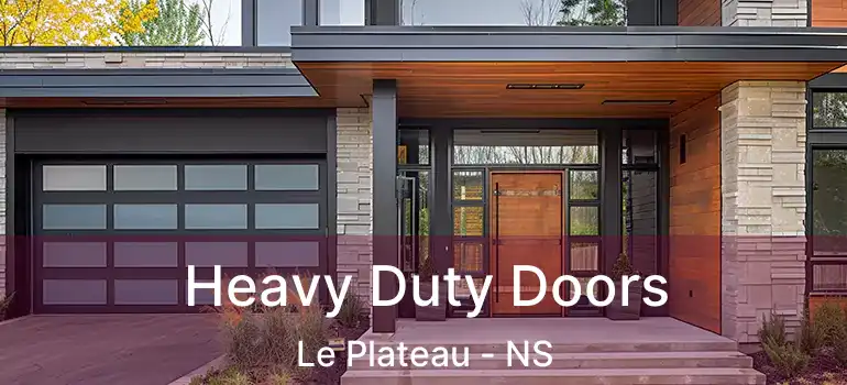  Heavy Duty Doors Le Plateau - NS