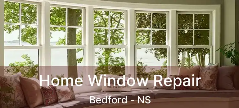  Home Window Repair Bedford - NS