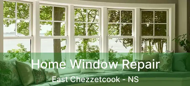  Home Window Repair East Chezzetcook - NS