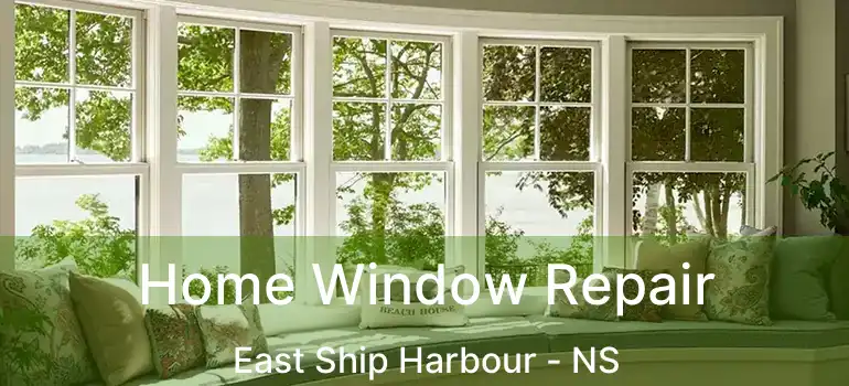  Home Window Repair East Ship Harbour - NS