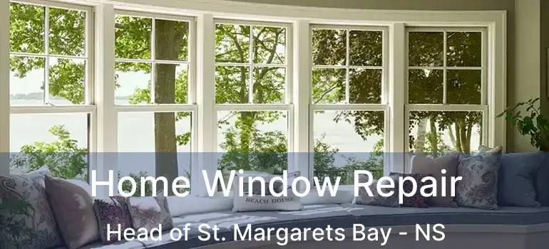  Home Window Repair Head of St. Margarets Bay - NS