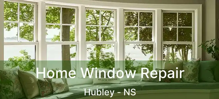  Home Window Repair Hubley - NS