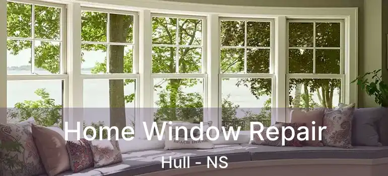  Home Window Repair Hull - NS