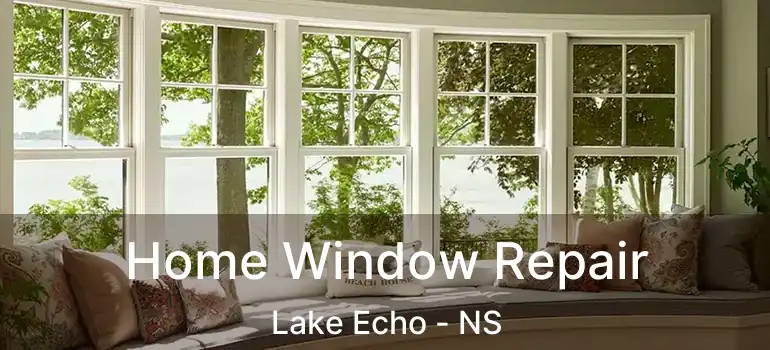  Home Window Repair Lake Echo - NS