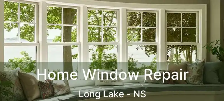  Home Window Repair Long Lake - NS