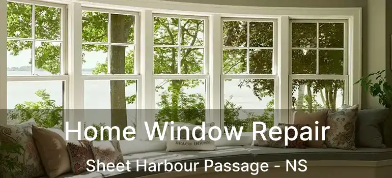  Home Window Repair Sheet Harbour Passage - NS