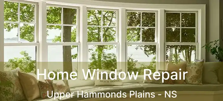  Home Window Repair Upper Hammonds Plains - NS