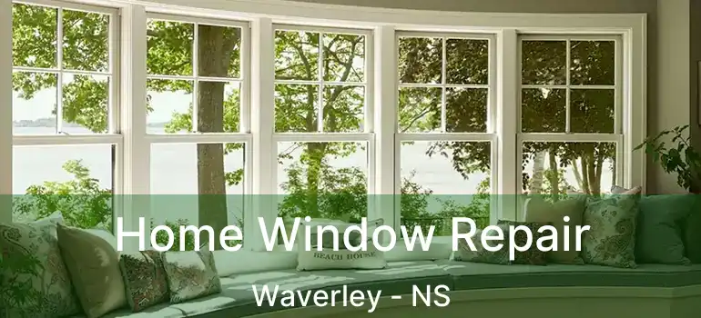  Home Window Repair Waverley - NS