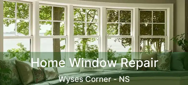  Home Window Repair Wyses Corner - NS