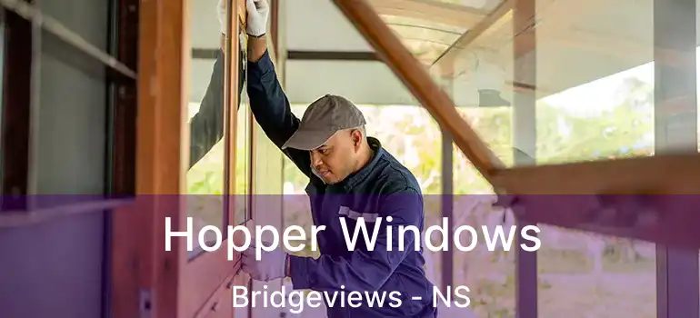  Hopper Windows Bridgeviews - NS