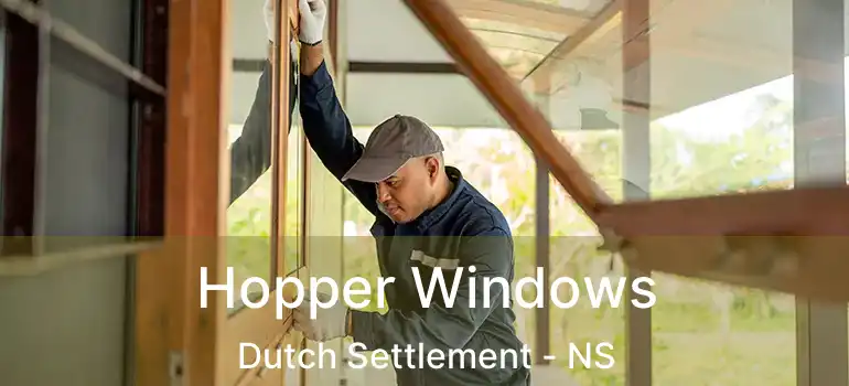  Hopper Windows Dutch Settlement - NS