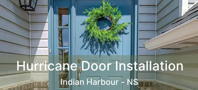  Hurricane Door Installation Indian Harbour - NS