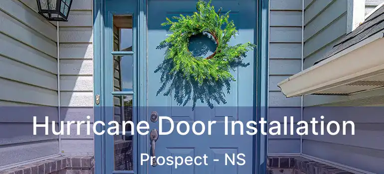  Hurricane Door Installation Prospect - NS