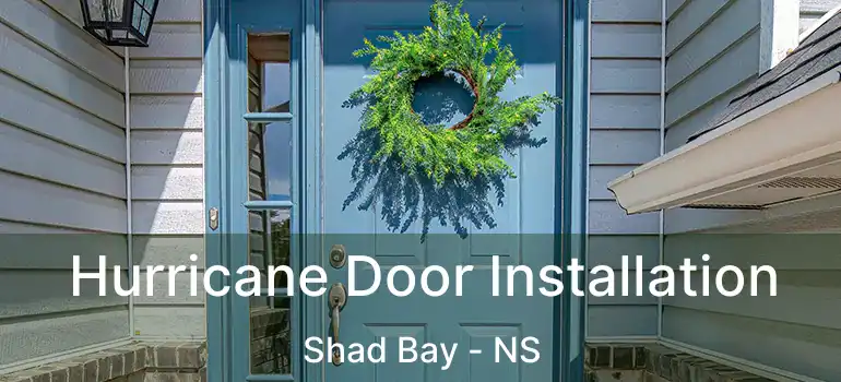  Hurricane Door Installation Shad Bay - NS