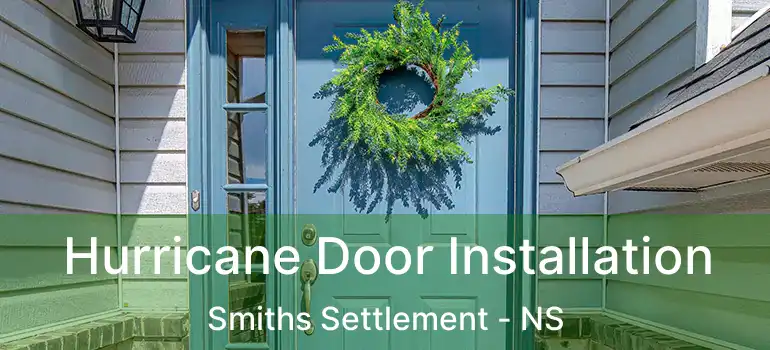  Hurricane Door Installation Smiths Settlement - NS