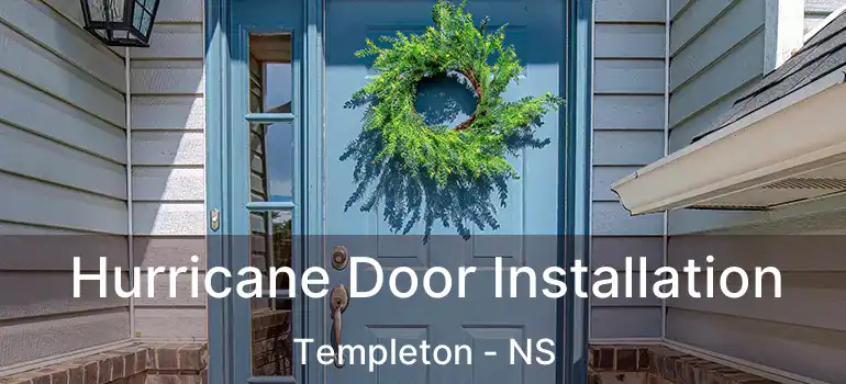  Hurricane Door Installation Templeton - NS