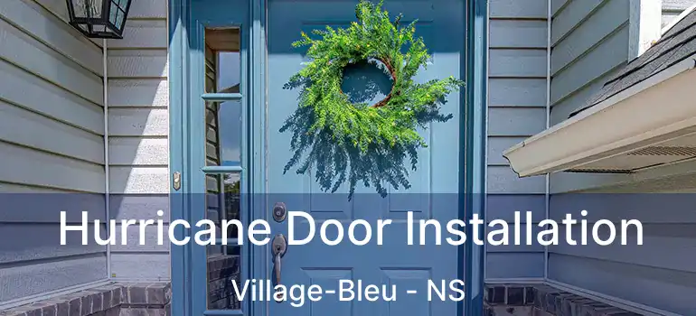  Hurricane Door Installation Village-Bleu - NS