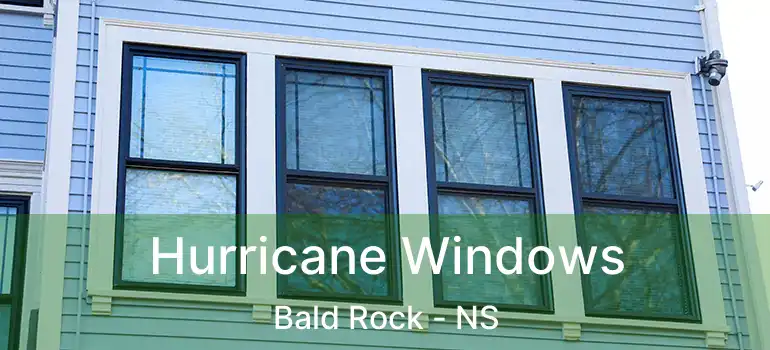  Hurricane Windows Bald Rock - NS