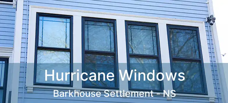  Hurricane Windows Barkhouse Settlement - NS