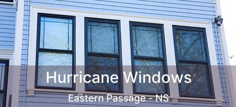  Hurricane Windows Eastern Passage - NS