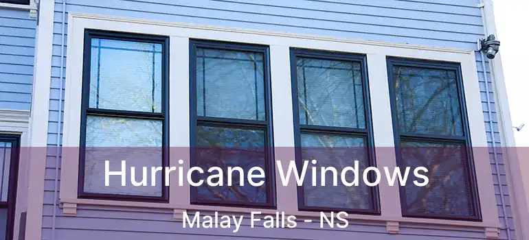  Hurricane Windows Malay Falls - NS