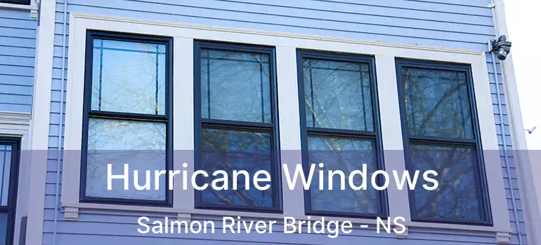  Hurricane Windows Salmon River Bridge - NS